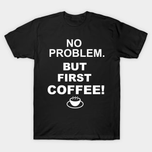 coffee saying, but first coffee T-Shirt